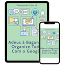Ebook: Adeus a bagunça: Organize tudo com o Google