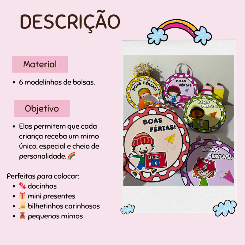 Bolsinhas Boas Férias! – Lembrancinha de Encerramento - 6 modelinhos